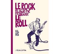 Le Rock et si je ne m'abuse le roll - Patrice Killoffer - L'association - broché - Bande dessinée