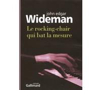 Le rocking-chair qui bat la mesure - John Edgar Wideman - Gallimard - broché - Roman
