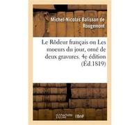 Le Rôdeur français ou Les moeurs du jour, orné de deux gravures. 4e édition Michel-Nicolas Balisson de Rougemont (Auteur)
