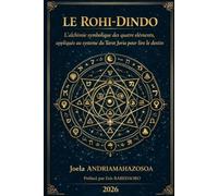 LE ROHI-DINDO : L’alchimie symbolique des quatre éléments, appliquée au système du Tarot Joria pour lire le destin