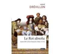 Le Roi absolu Louis XIV et ses sujets (1661-1715) - Hervé Drévillon - Belin - broché - Biographie