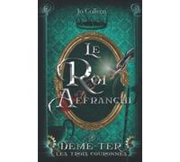 Le roi affranchi ( Démé-Ter, les trois couronnes T.2)