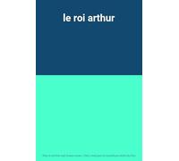 le roi arthur