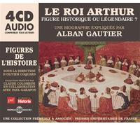 Le roi arthur figure historique ou legendaire ? - une biographie expliquee Une biographie expliquée, 1 CD audio - Alban Gautier - Frémeaux & Associés - Texte lu (CD) - Textes lus CD