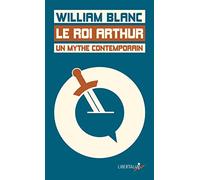 Le Roi Arthur, un mythe contemporain: De chrétien de Troyes à Kaamelott en passant par les Monty Python