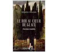 Sébastien Altounian – Le roi au coeur de glace – Contes inédits – Broché