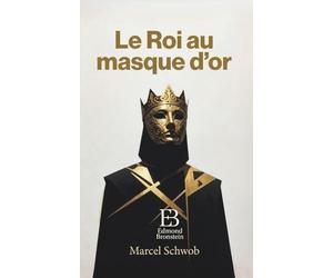 Le Roi au masque d’or: Contes symbolistes et paraboles du mystère et de l’apparence