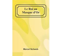 Le Roi au Masque d'Or