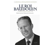 Le Roi Baudouin. L'héritage d une vie - Léon-Joseph Suenens - Mame - broché - Biographie