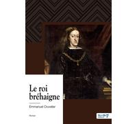 Le roi bréhaigne - Emmanuel Cruvelier - Nombre 7 - relié - Récit