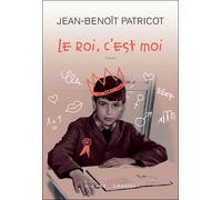 Le roi c est moi - Jean-Benoît Patricot - Buchet-Chastel - broché - Roman