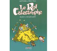 Le Roi catastrophe, tome 3 : Adalbert a tout pour plaire
