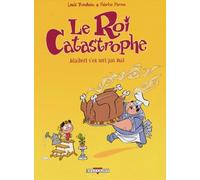 Le Roi Catastrophe, tome 4 : Adalbert s'en sort pas mal