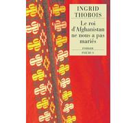 Ingrid Thobois – Le roi d'Afghanistan ne nous a pas mariés – Roman – Broché