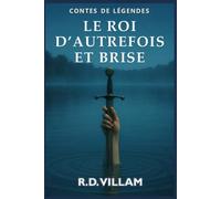 Le Roi d’Autrefois et Brise: Un roman arthurien épique, raconté par ses chevaliers, ses reines et ses ennemis
