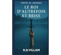 Le Roi d’Autrefois et Brise: Un roman arthurien épique, raconté par ses chevaliers, ses reines et ses ennemis