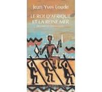 Le roi d'Afrique et la reine mer Jean-Yves Loude (Auteur)