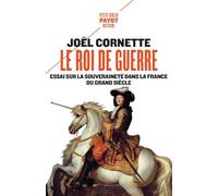 Le roi de guerre: Essai sur la souveraineté dans la France du Grand Siècle