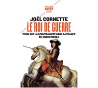 Le roi de guerre: Essai sur la souveraineté dans la France du Grand Siècle