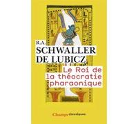 Le Roi de la théocratie pharaonique René Adolphe Schwaller de Lubicz (Auteur), Isha Schwaller De Lubicz (Auteur)