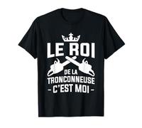 Le Roi De La Tronçonneuse C'est Moi Bûcheron T-Shirt