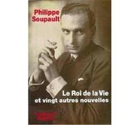 le roi de la vie Soupault, Philippe (Auteur)