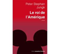 Le Roi de l'Amérique - Peter Stephan Jungk - Chambon Jacqueline - broché - Roman