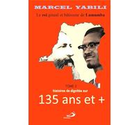 Le roi de Lumumba: 135 ans et +: Tome 3: des histoires de dignités