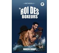 Le roi des boxeurs - Tome 1 - Marcel Dunot: Ou les aventures autour du monde de Marcel Dunot