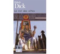 Le roi des elfes - Philip K. Dick - Gallimard - Poche - Roman