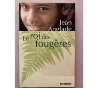 Le roi des fougères / Jean Anglade / Réf5458