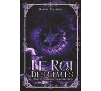 Le roi des glaces: Tome III : Ambition par destruction