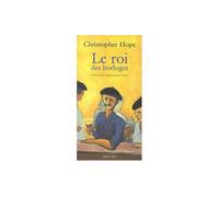 Le roi des horloges - Christopher Hope - Actes sud - broché - Roman