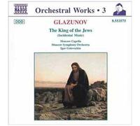 Glazounov – Intégrale des œuvres pour orchestre, vol. 3 « Le Roi des Juifs » – NAXOS