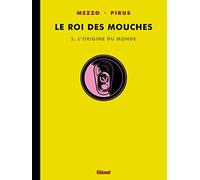 Le Roi Des Mouches Tome 2 - L'origine Du Monde