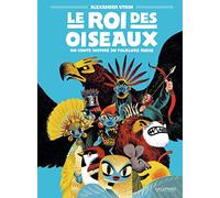 Alexander Utkin – Le Roi des oiseaux – Conte inspiré du folklore russe – Gallimard