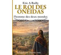 Le roi des Onéidas: L'homme des deux mondes