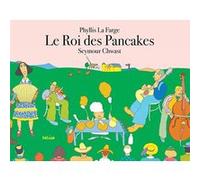 Le Roi des pancakes Phyllis La Farge (Auteur), Seymour Chwast (Illustration), Didier Da Silva (Traduction)