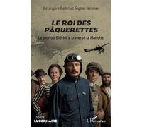 Le Roi Des Pâquerettes - Le Jour Où Blériot A Traversé La Manche