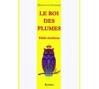 Le Roi des plumes - Martin-Lou Normand - Bookelis - broché - Roman