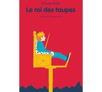 Le roi des taupes Olivier Rolin (Auteur), Adrien Albert (Illustration)