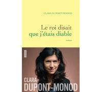 Le roi disait que j'étais diable Roman - Clara Dupont-Monod - Grasset - broché - Roman