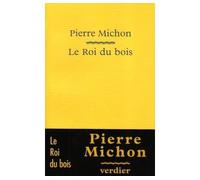 Le roi du bois - Pierre Michon - Verdier - broché - Roman
