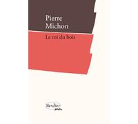 Le roi du bois - Pierre Michon - Verdier - Poche - Roman