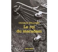 Le roi du macadam Charlie Williams (Auteur), Thierry Marignac (Traduction)