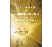 Le roi du monde et L'ésotérisme de Dante et La grande Triade