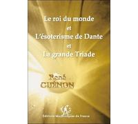 Le roi du monde et L'ésotérisme de Dante et La grande Triade