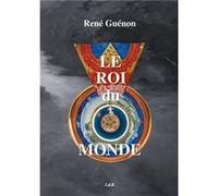 Le Roi du Monde René Guénon (Auteur)