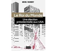Le Roi Du Monde - Une Élection Présidentielle Aux Usa
