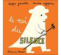 Le roi du silence - Annie Agopian - Rouergue - broché - Album jeunesse dès 6 ans